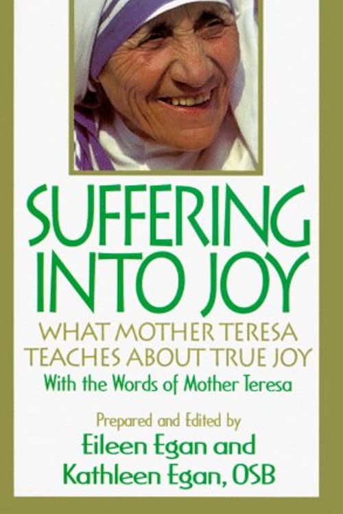 Cover Art for 9780892838769, Suffering into Joy: What Mother Theresa Teaches About True Joy by Eileen Egan