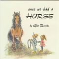 Cover Art for 9780823412419, Once We Had a Horse by Glen Rounds