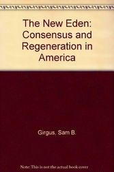 Cover Art for 9780840347572, The New Eden: Consensus and Regeneration in America by Sam B. Girgus