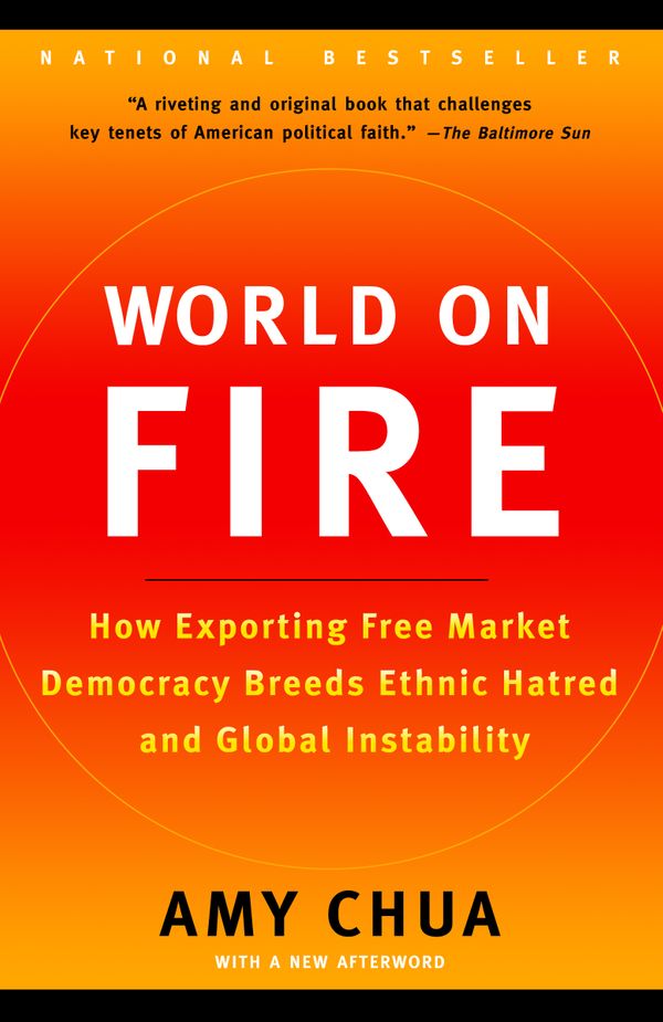 Cover Art for 9780385721868, World on Fire: How Exporting Free Market Democracy Breeds Ethnic Hatred and Global Instability by Amy Chua