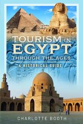 Cover Art for 9781399043564, Tourism in Egypt Through the Ages by Charlotte Booth
