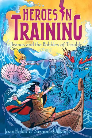 Cover Art for 9781481435123, Uranus and the Bubbles of TroubleHeroes in Training by Joan Holub