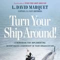 Cover Art for 9781591847533, Turn Your Ship Around: The Leadership Workbook by David Marquet