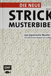 Cover Art for 9783960934332, Die neue Strickmusterbibel: 250 japanische Muster stricken - von plastischen Noppen bis zu filigranem Lace by Hitomi Shida