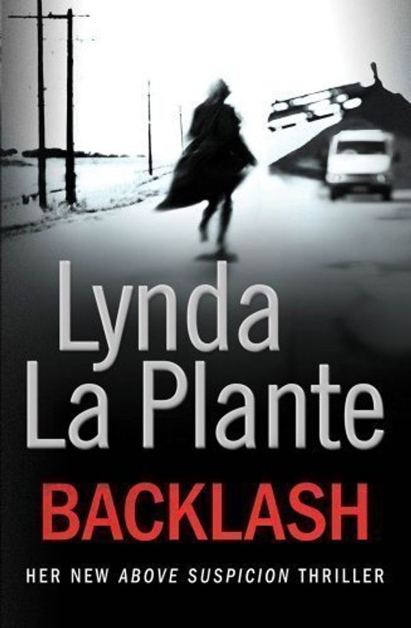 Cover Art for B00BW8S5IS, Backlash by La Plante, Lynda on 07/06/2012 1st (first) edition by Lynda La Plante