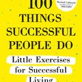 Cover Art for 9781529395266, 100 Things Successful People Do by Nigel Cumberland