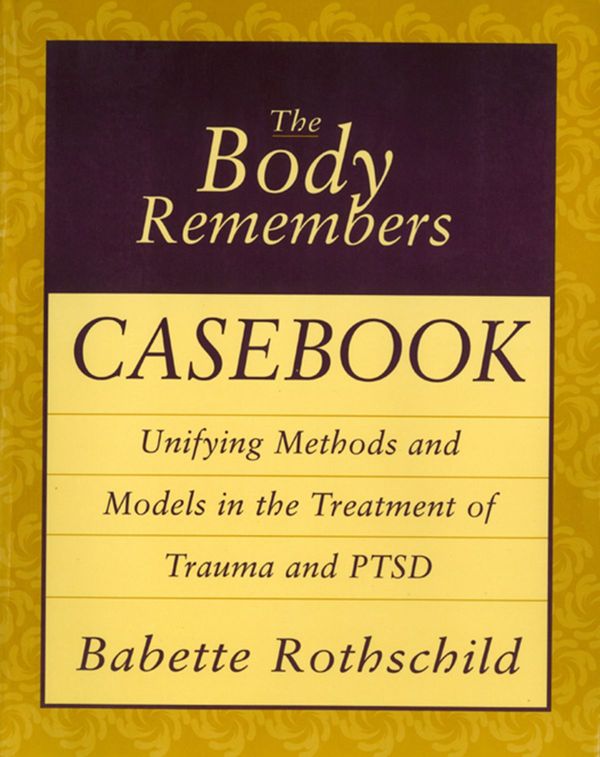Cover Art for 9780393710694, The Body Remembers Casebook by Babette Rothschild