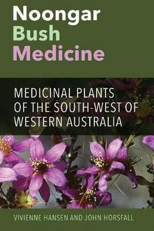 Cover Art for 9781742589060, Noongar Bush MedicineMedicinal Plants of the South-West of Western A... by Vivienne Hansen, John Horsfall