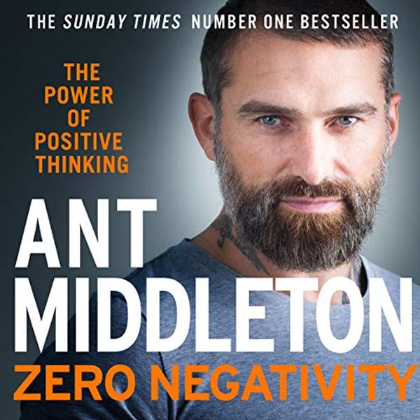 Cover Art for B08CKZ65BG, Zero Negativity: The Power of Positive Thinking by Ant Middleton