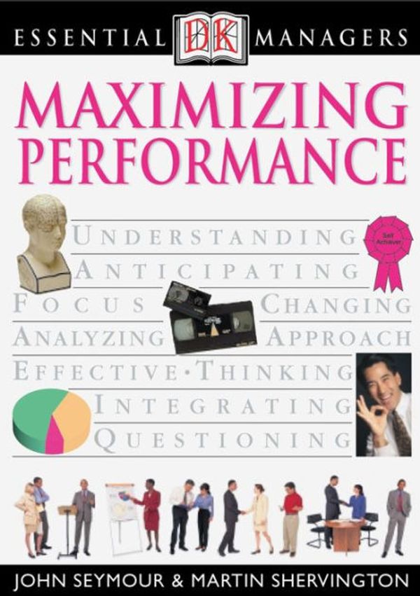 Cover Art for 9780756662639, DK Essential Managers: Maximizing Performance by John Seymour