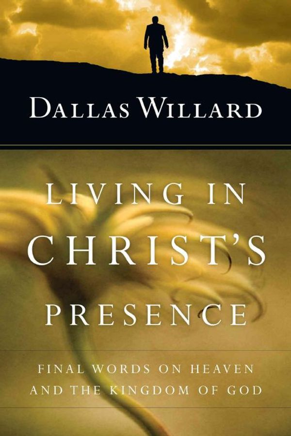 Cover Art for 9780830835843, Living in Christ's Presence by Professor Dallas Willard