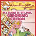 Cover Art for 9780545392044, Geronimo Stilton #19: My Name Is Stilton, Geronimo Stilton by Geronimo Stilton