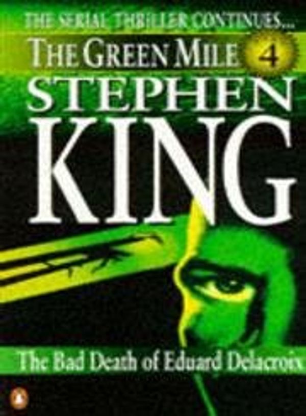 Cover Art for 9780140258592, The Green Mile: The Bad Death of Eduard Delacroix by Stephen King