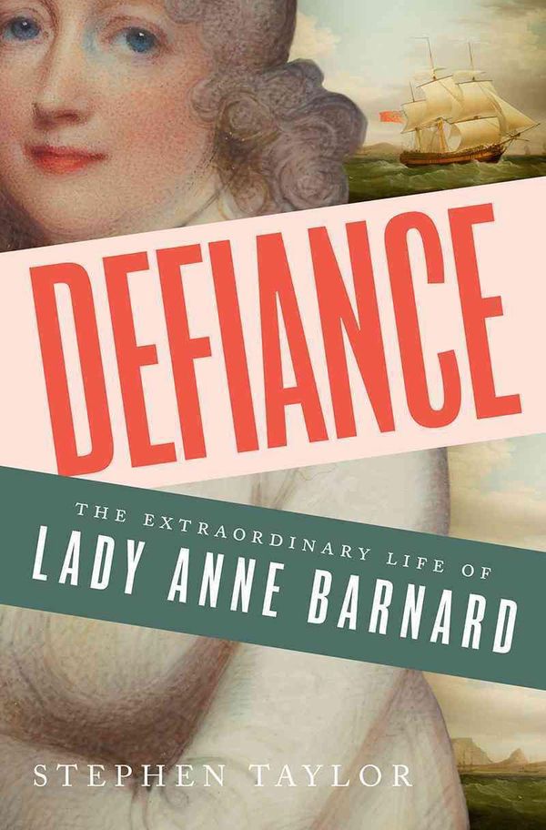 Cover Art for 9780393248173, DefianceThe Extraordinary Life of Lady Anne Barnard by Stephen Taylor