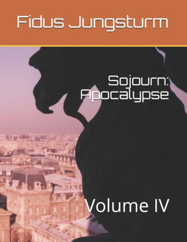 Cover Art for 9781983488061, Sojourn: Apocalypse: Volume IV: Volume 4 by Fidus Jungsturm