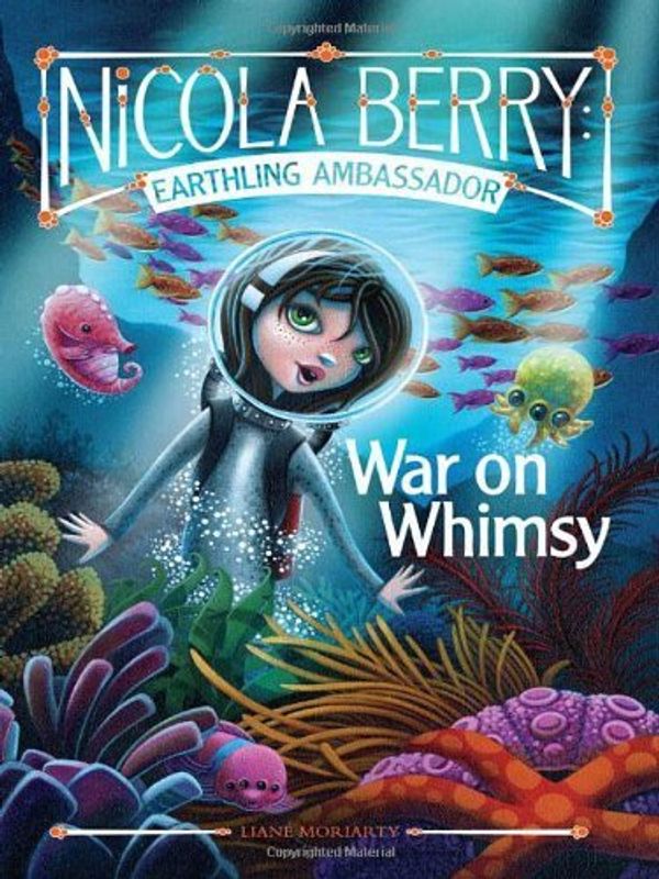 Cover Art for B01HC9MD06, War on Whimsy (Nicola Berry: Earthling Ambassador) by Liane Moriarty (2010-01-07) by Liane Moriarty