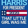 Cover Art for 9781077435414, Kamala Harris for President 2020 That Little Girl Was Me: Kamala Harris for President in 2020 Blank Line Journal Notebook for Writing and taking Notes in School or at the Office. by Ventana Media Publishing