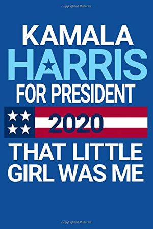 Cover Art for 9781077435414, Kamala Harris for President 2020 That Little Girl Was Me: Kamala Harris for President in 2020 Blank Line Journal Notebook for Writing and taking Notes in School or at the Office. by Ventana Media Publishing