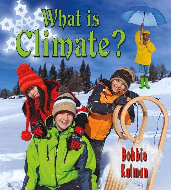 Cover Art for 9780778727781, What is Climate? by Bobbie Kalman