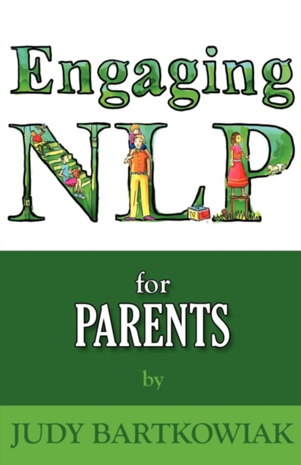 Cover Art for 9781907685460, NLP for Parents by Judy Bartkowiak