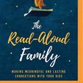 Cover Art for 9781978622319, The Read-aloud Family: Making Meaningful and Lasting Connections With Your Kids by Sarah Mackenzie