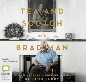 Cover Art for 9780655642459, Tea and Scotch with Bradman by Roland Perry