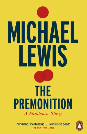 Cover Art for 9780141996578, The Premonition: A Pandemic Story by Michael Lewis
