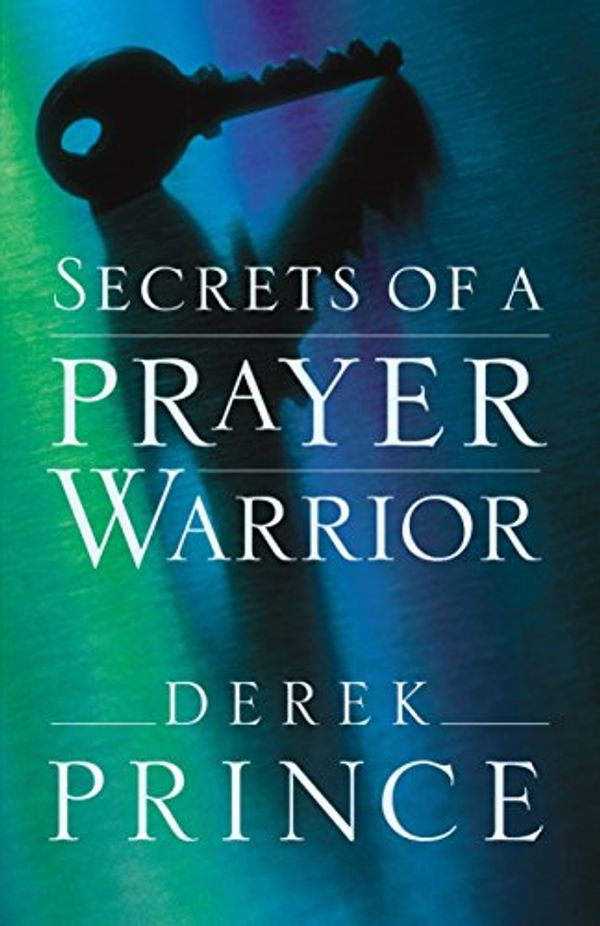 Cover Art for B00B856CKS, Secrets of a Prayer Warrior by Derek Prince