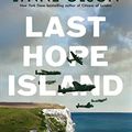 Cover Art for B07253QDGP, Last Hope Island: Britain, occupied Europe, and the brotherhood that helped turn the tide of war by Lynne Olson