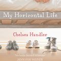Cover Art for 9780099493525, My Horizontal Life by Chelsea Handler