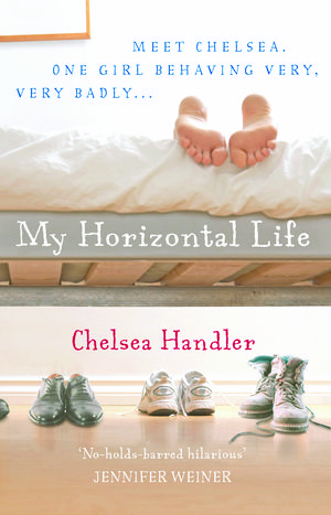 Cover Art for 9780099493525, My Horizontal Life by Chelsea Handler