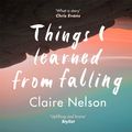 Cover Art for 9781783253722, Things I Learned from Falling by Claire Nelson