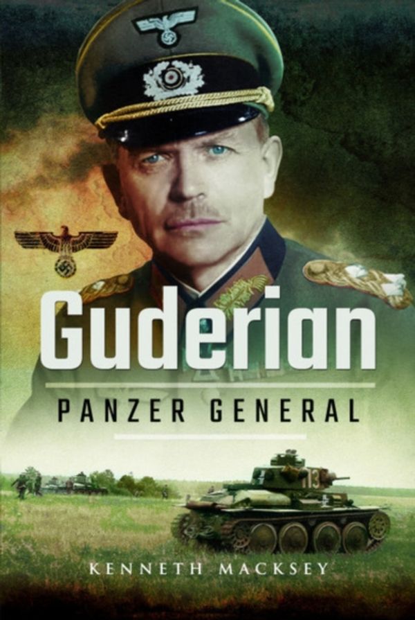 Cover Art for 9781526713353, GuderianPanzer General by Kenneth Macksey