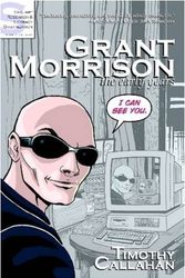 Cover Art for 9780615212159, Grant Morrison: The Early Years by Timothy Callahan