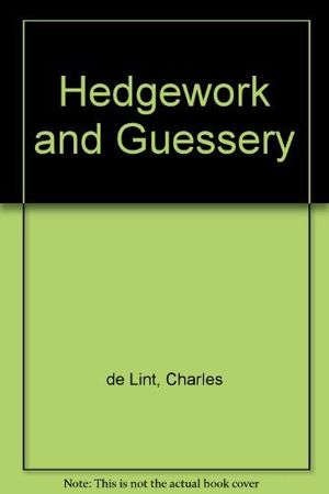 Cover Art for 9781561462223, Hedgework and Guessery by De Lint, Charles