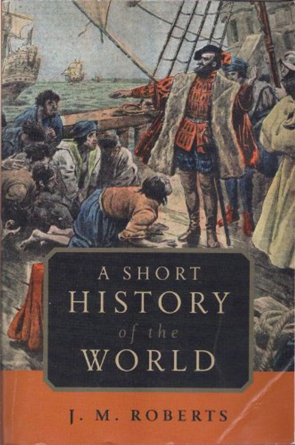 Cover Art for 9780199735150, A Short History of the World by J. M. Roberts