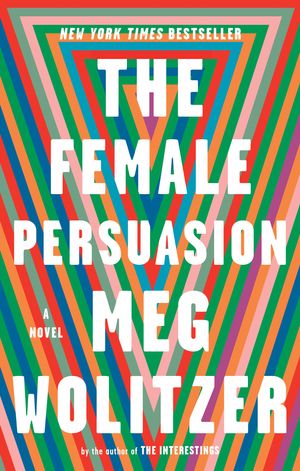 Cover Art for 9780399573231, The Female Persuasion by Meg Wolitzer