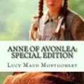 Cover Art for 9781986840248, Anne of Avonlea: Special Edition by Lucy Maud Montgomery