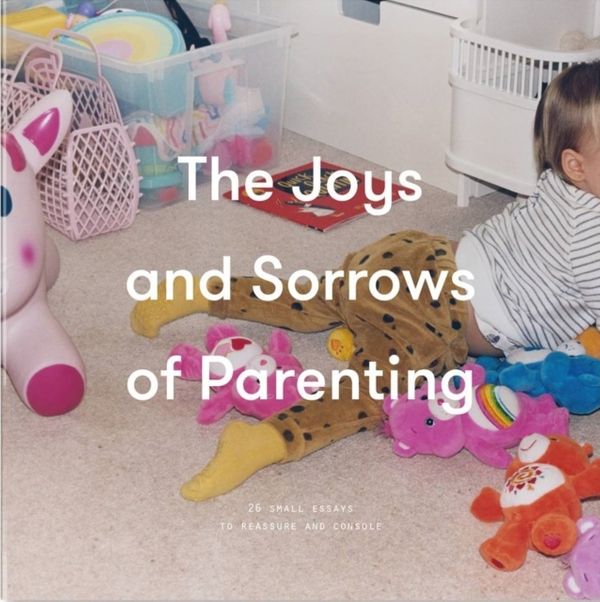 Cover Art for 9781999917937, The Joys and Sorrows of Parenting (School of Life) by The School of Life