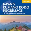 Cover Art for B07S8W655P, Japan's Kumano Kodo Pilgrimage: The UNESCO World Heritage trek (International Trekking) by Kat Davis