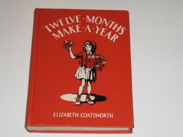 Cover Art for B002ASOY1G, Twelve Months Make a Year by Elizabeth Jane Coatsworth