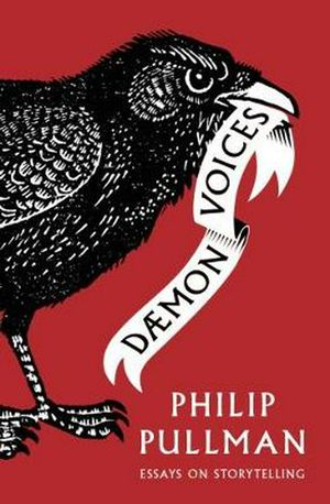 Cover Art for 9781910200964, Daemon VoicesEssays on Storytelling by Philip Pullman