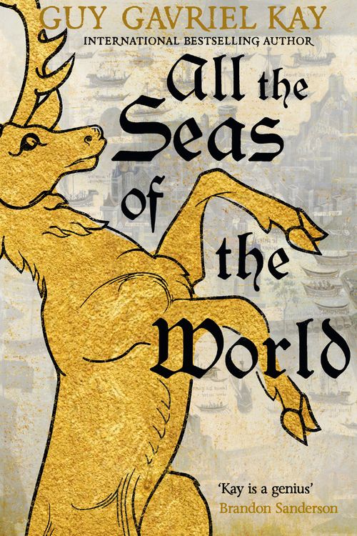 Cover Art for 9781529385205, All the Seas of the World: International bestseller by Guy Gavriel Kay