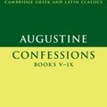 Cover Art for 9780521253512, Augustine: Confessions Books V–IX (Cambridge Greek and Latin Classics) by Augustine