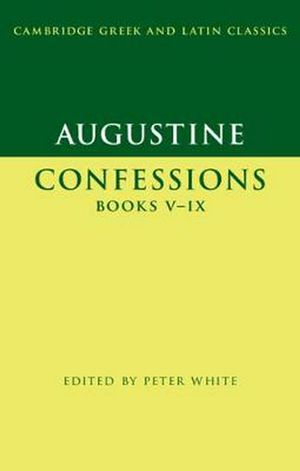 Cover Art for 9780521253512, Augustine: Confessions Books V–IX (Cambridge Greek and Latin Classics) by Augustine