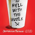 Cover Art for 9781799724360, To Hell with the Hustle by Jefferson Bethke