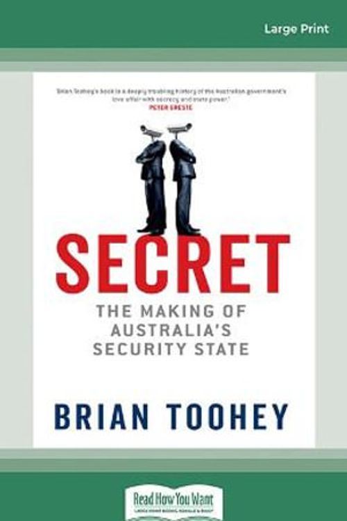 Cover Art for 9780369383921, Secret: The Making of Australia's Security State by Brian Toohey