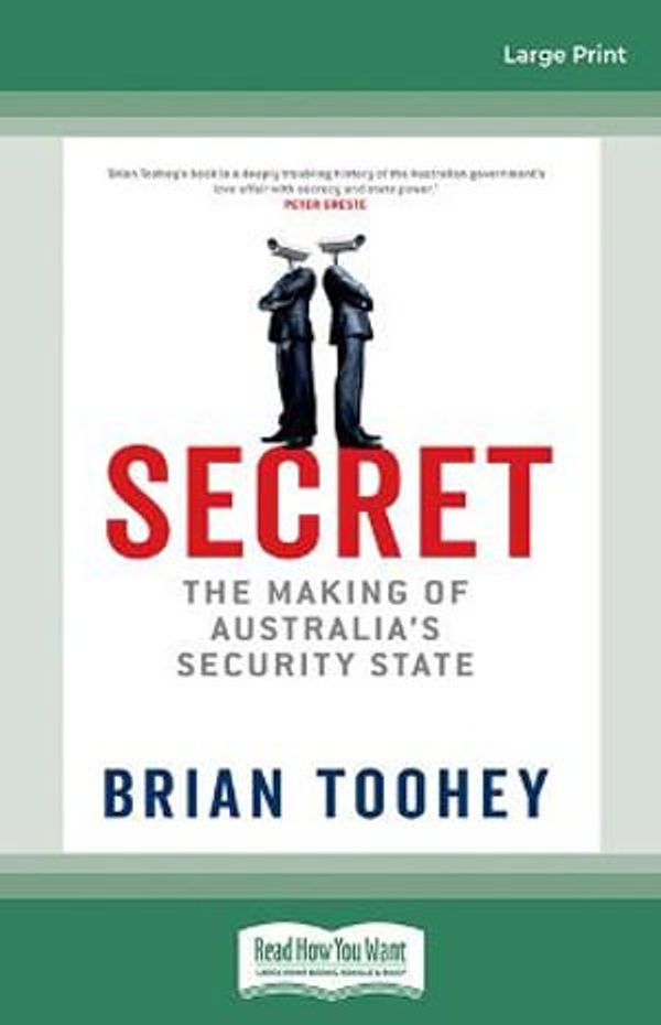 Cover Art for 9780369383921, Secret: The Making of Australia's Security State by Brian Toohey