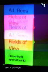 Cover Art for 9781838719920, Fields of View: Film, Art and Spectatorship by A.l. Rees