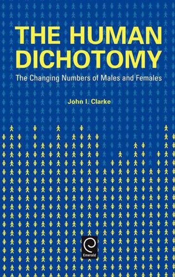 Cover Art for 9780080437828, The Human Dichotomy: The Changing Numbers of Males and Females by John Innes Clarke